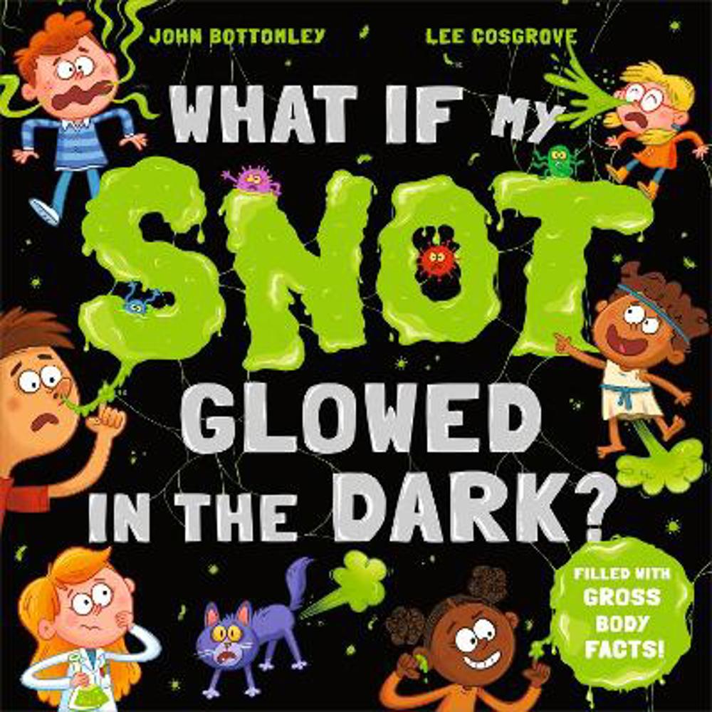 What If My Snot Glowed in the Dark? (Paperback) - Lee Cosgrove